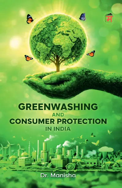 Greenwashing and Consumer Protection in India - Manojvm Publishing House